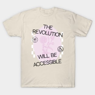 The Revolution Will Be Accessible T-Shirt